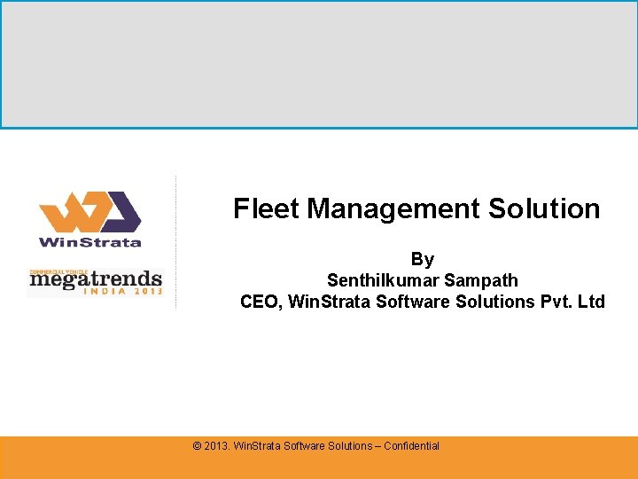 Fleet Management Solution By Senthilkumar Sampath CEO, Win. Strata Software Solutions Pvt. Ltd ©