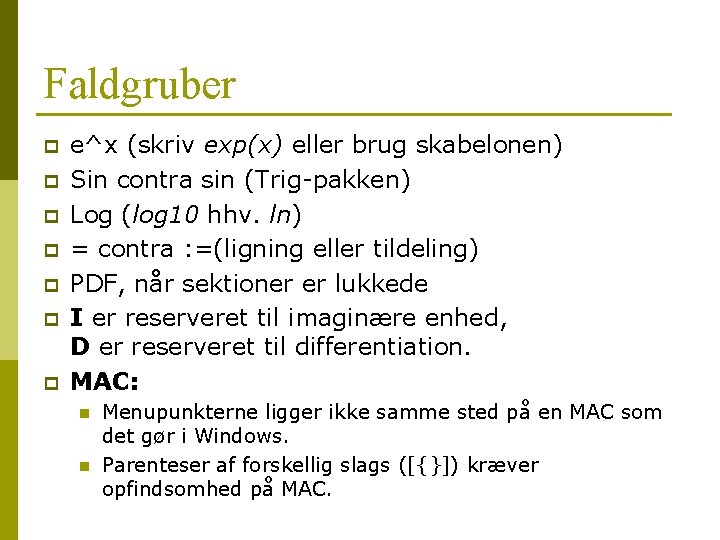 Faldgruber p p p p e^x (skriv exp(x) eller brug skabelonen) Sin contra sin Faldgruber p p p p e^x (skriv exp(x) eller brug skabelonen) Sin contra sin