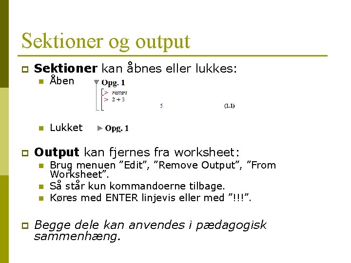 Sektioner og output p p Sektioner kan åbnes eller lukkes: n Åben n Lukket Sektioner og output p p Sektioner kan åbnes eller lukkes: n Åben n Lukket