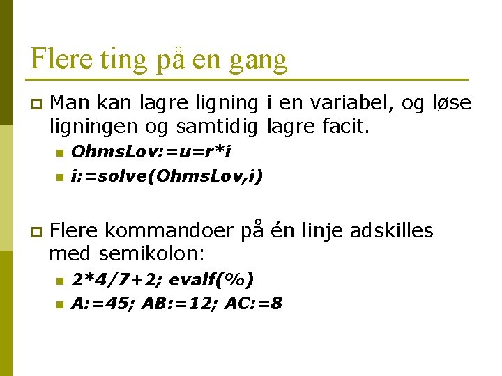 Flere ting på en gang p Man kan lagre ligning i en variabel, og Flere ting på en gang p Man kan lagre ligning i en variabel, og