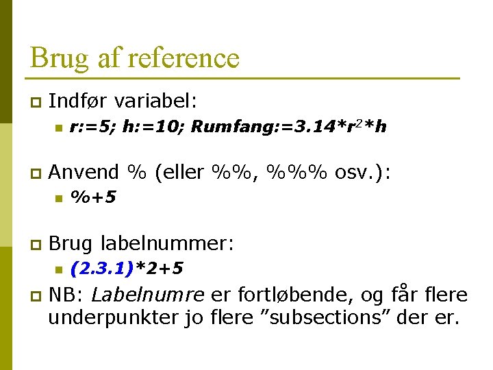 Brug af reference p Indfør variabel: n p Anvend % (eller %%, %%% osv. Brug af reference p Indfør variabel: n p Anvend % (eller %%, %%% osv.