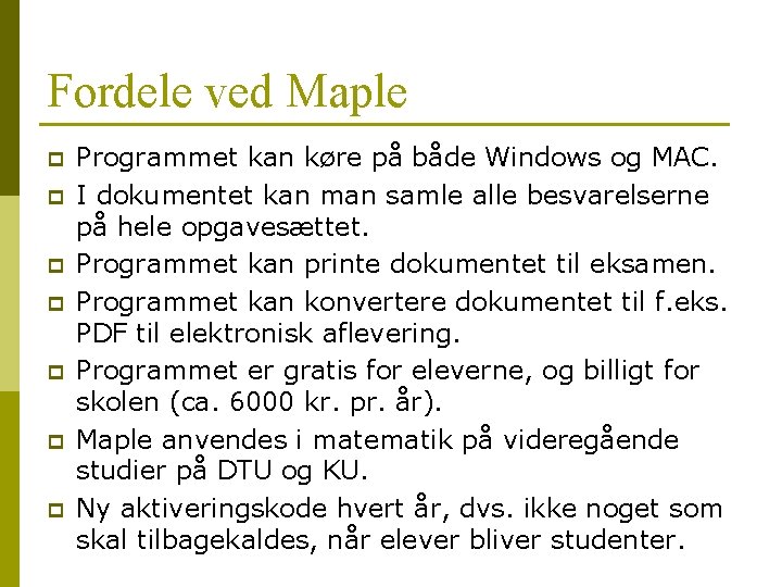 Fordele ved Maple p p p p Programmet kan køre på både Windows og Fordele ved Maple p p p p Programmet kan køre på både Windows og