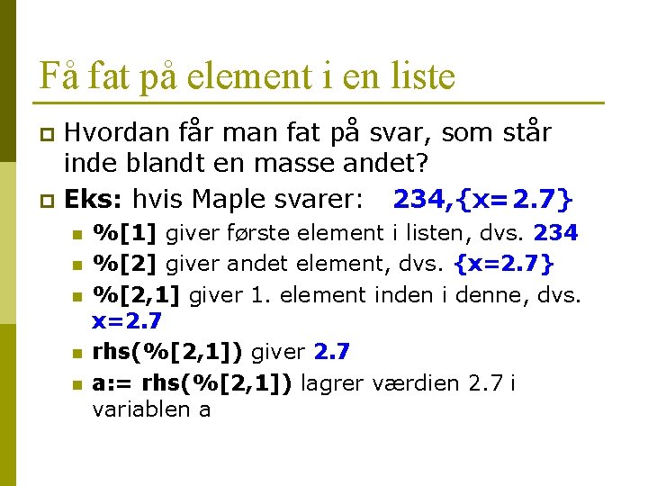 Få fat på element i en liste Hvordan får man fat på svar, som Få fat på element i en liste Hvordan får man fat på svar, som