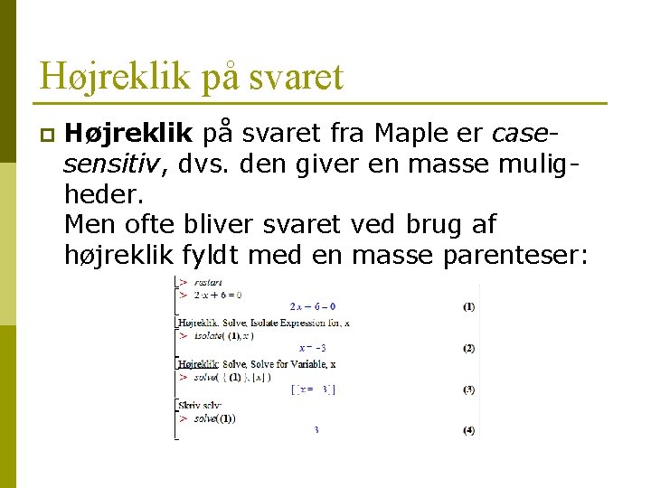 Højreklik på svaret p Højreklik på svaret fra Maple er casesensitiv, dvs. den giver Højreklik på svaret p Højreklik på svaret fra Maple er casesensitiv, dvs. den giver