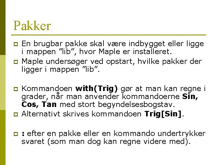 Pakker p p p En brugbar pakke skal være indbygget eller ligge i mappen Pakker p p p En brugbar pakke skal være indbygget eller ligge i mappen