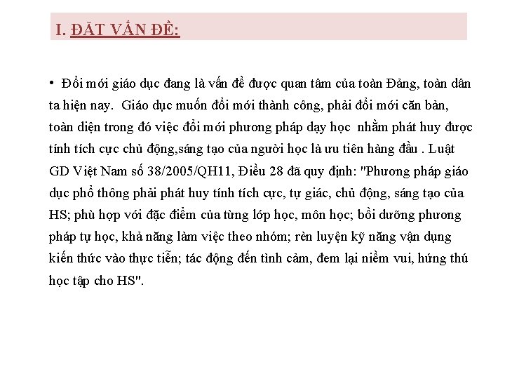 I. ĐẶT VẤN ĐỀ: • Đổi mới giáo dục đang là vấn đề được