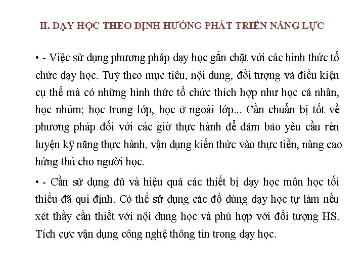 II. DẠY HỌC THEO ĐỊNH HƯỚNG PHÁT TRIỂN NĂNG LỰC • - Việc sử