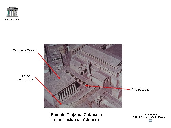 Claseshistoria Templo de Trajano Forma semicircular Atrio pequeño Foro de Trajano. Cabecera (ampliación de