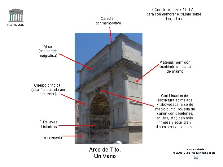 Carácter conmemorativo Claseshistoria * Construido en el 81 d. C. para conmemorar el triunfo