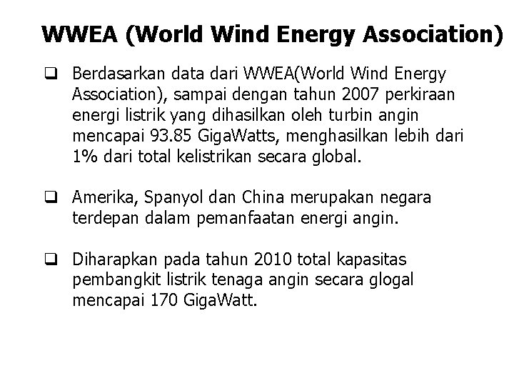 WWEA (World Wind Energy Association) q Berdasarkan data dari WWEA(World Wind Energy Association), sampai