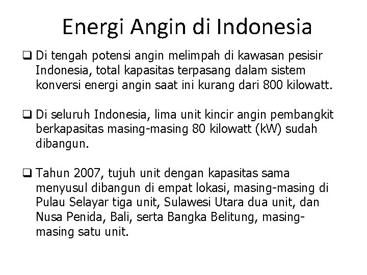 Energi Angin di Indonesia q Di tengah potensi angin melimpah di kawasan pesisir Indonesia,