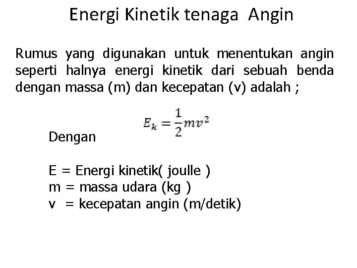 Energi Kinetik tenaga Angin Rumus yang digunakan untuk menentukan angin seperti halnya energi kinetik