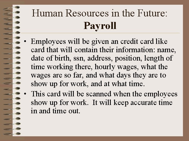 Human Resources in the Future: Payroll • Employees will be given an credit card