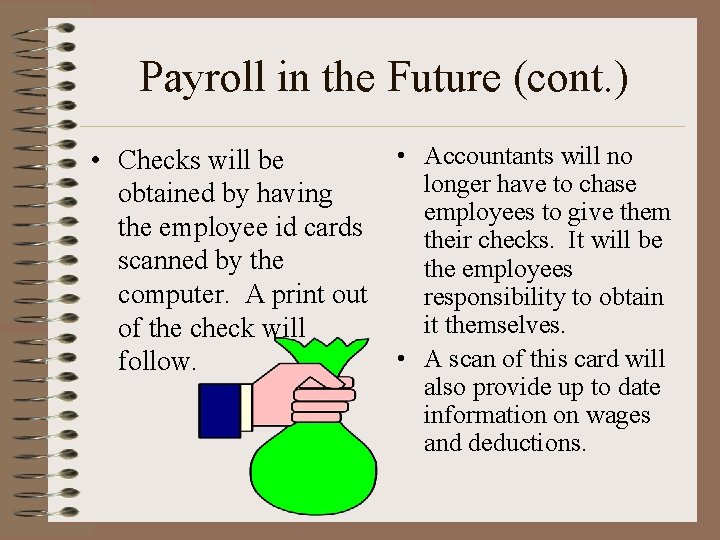 Payroll in the Future (cont. ) • Checks will be obtained by having the