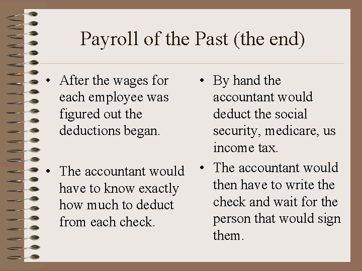 Payroll of the Past (the end) • After the wages for each employee was