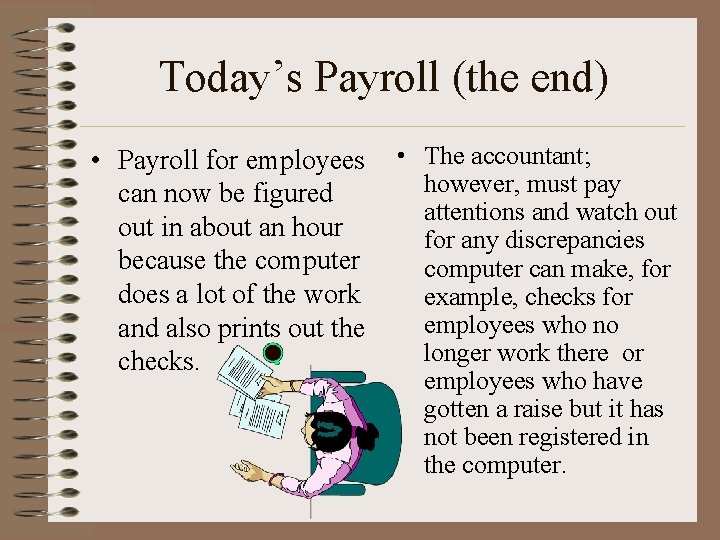 Today’s Payroll (the end) • Payroll for employees can now be figured out in