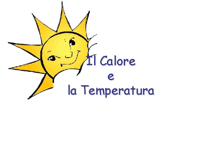 Il Calore e la Temperatura 