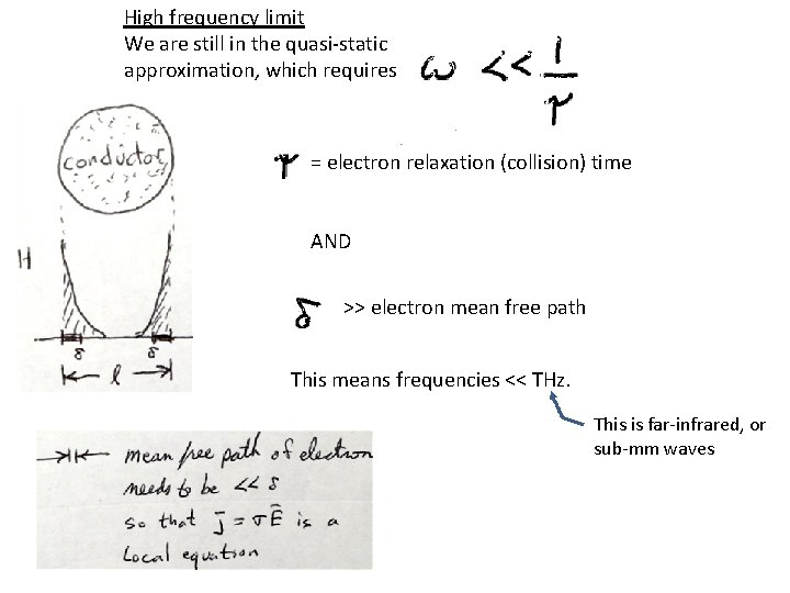 High frequency limit We are still in the quasi-static approximation, which requires = electron