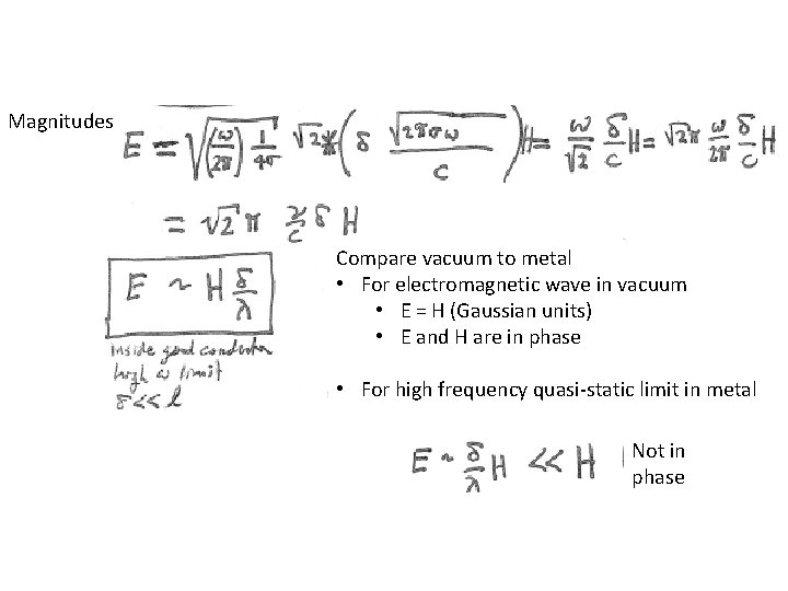Magnitudes Compare vacuum to metal • For electromagnetic wave in vacuum • E =