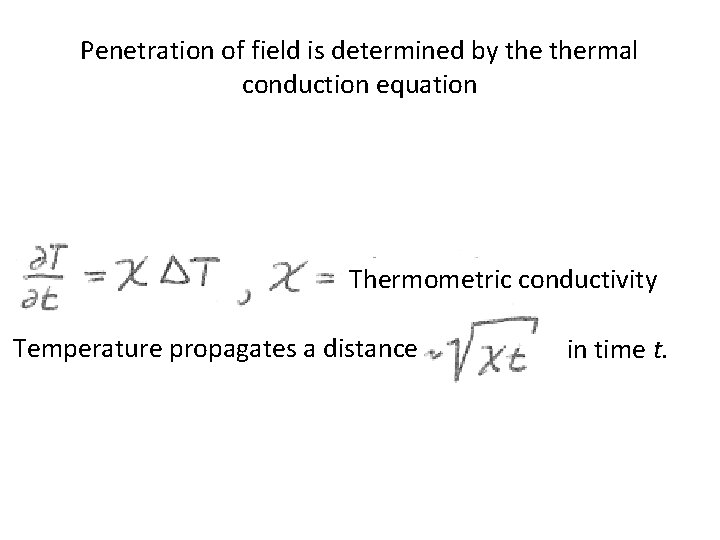 Penetration of field is determined by thermal conduction equation Thermometric conductivity Temperature propagates a