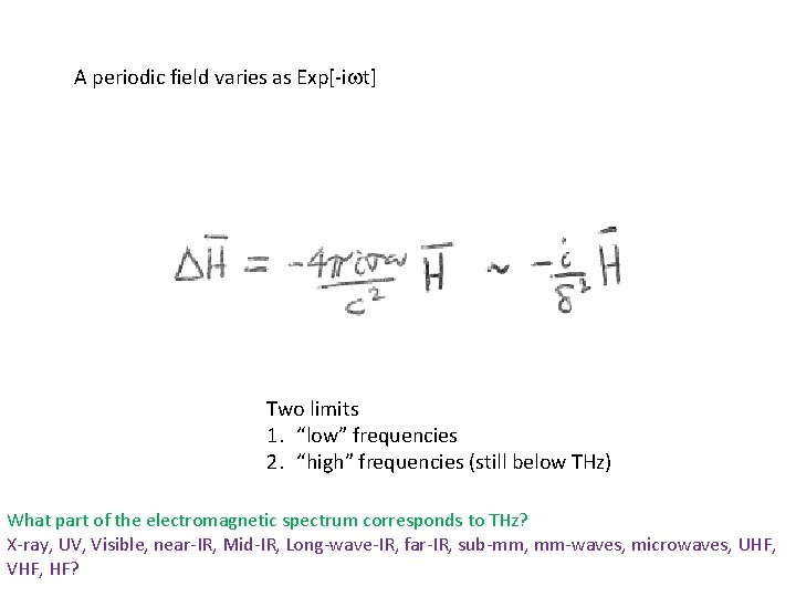 A periodic field varies as Exp[-iwt] Two limits 1. “low” frequencies 2. “high” frequencies