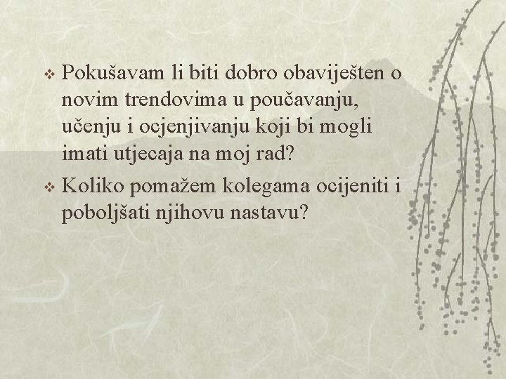 Pokušavam li biti dobro obaviješten o novim trendovima u poučavanju, učenju i ocjenjivanju koji Pokušavam li biti dobro obaviješten o novim trendovima u poučavanju, učenju i ocjenjivanju koji