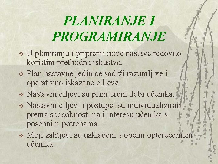 PLANIRANJE I PROGRAMIRANJE v v v U planiranju i pripremi nove nastave redovito koristim PLANIRANJE I PROGRAMIRANJE v v v U planiranju i pripremi nove nastave redovito koristim
