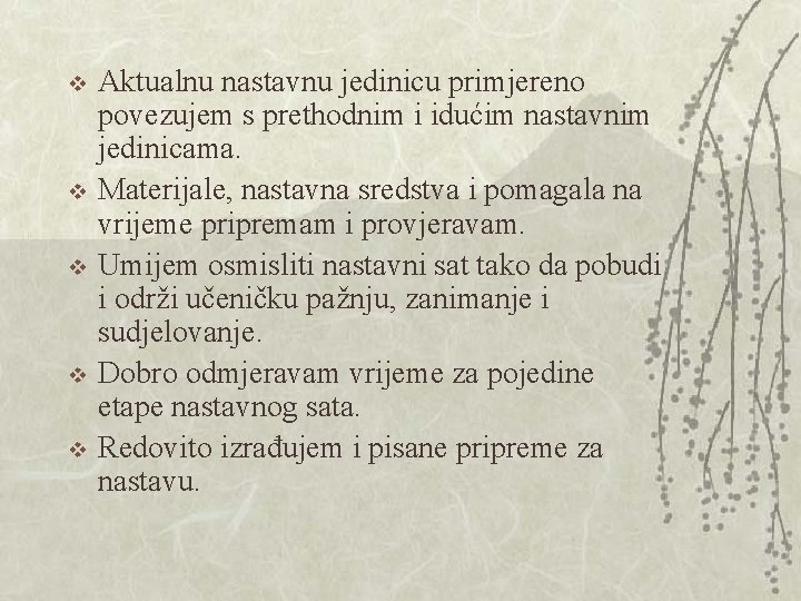 v v v Aktualnu nastavnu jedinicu primjereno povezujem s prethodnim i idućim nastavnim jedinicama. v v v Aktualnu nastavnu jedinicu primjereno povezujem s prethodnim i idućim nastavnim jedinicama.