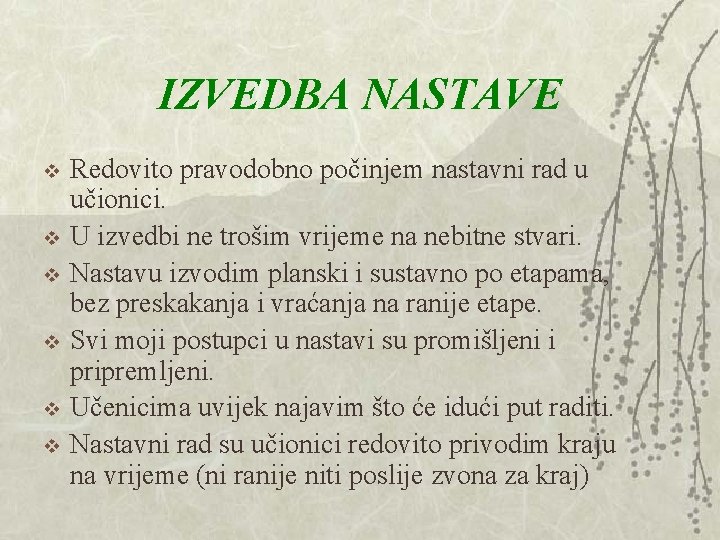 IZVEDBA NASTAVE v v v Redovito pravodobno počinjem nastavni rad u učionici. U izvedbi IZVEDBA NASTAVE v v v Redovito pravodobno počinjem nastavni rad u učionici. U izvedbi