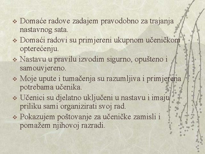 v v v Domaće radove zadajem pravodobno za trajanja nastavnog sata. Domaći radovi su v v v Domaće radove zadajem pravodobno za trajanja nastavnog sata. Domaći radovi su