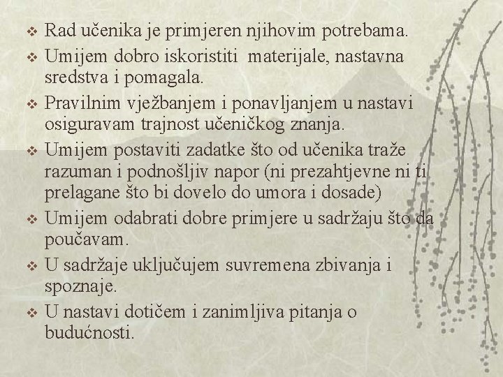 v v v v Rad učenika je primjeren njihovim potrebama. Umijem dobro iskoristiti materijale, v v v v Rad učenika je primjeren njihovim potrebama. Umijem dobro iskoristiti materijale,