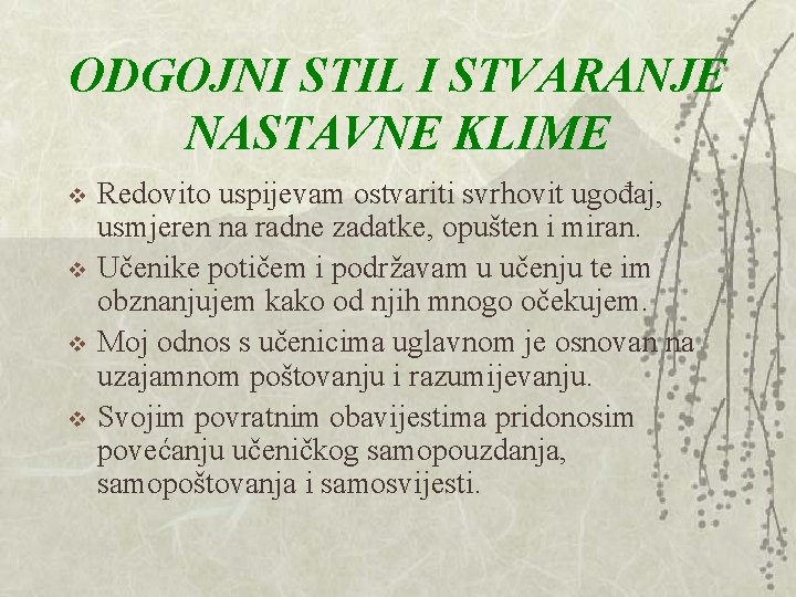 ODGOJNI STIL I STVARANJE NASTAVNE KLIME v v Redovito uspijevam ostvariti svrhovit ugođaj, usmjeren ODGOJNI STIL I STVARANJE NASTAVNE KLIME v v Redovito uspijevam ostvariti svrhovit ugođaj, usmjeren