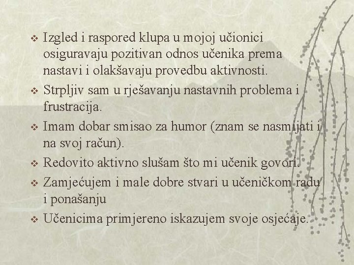 v v v Izgled i raspored klupa u mojoj učionici osiguravaju pozitivan odnos učenika v v v Izgled i raspored klupa u mojoj učionici osiguravaju pozitivan odnos učenika