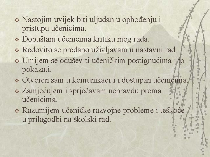 v v v v Nastojim uvijek biti uljudan u ophođenju i pristupu učenicima. Dopuštam v v v v Nastojim uvijek biti uljudan u ophođenju i pristupu učenicima. Dopuštam