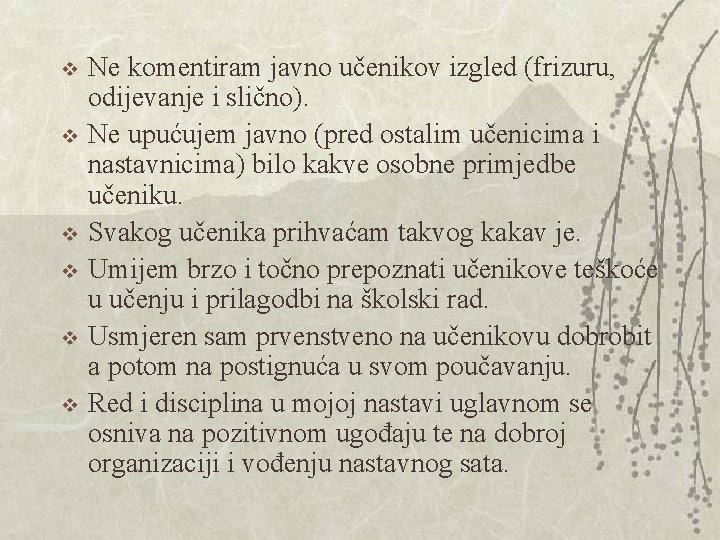 v v v Ne komentiram javno učenikov izgled (frizuru, odijevanje i slično). Ne upućujem v v v Ne komentiram javno učenikov izgled (frizuru, odijevanje i slično). Ne upućujem