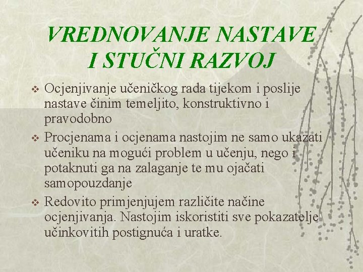 VREDNOVANJE NASTAVE I STUČNI RAZVOJ v v v Ocjenjivanje učeničkog rada tijekom i poslije VREDNOVANJE NASTAVE I STUČNI RAZVOJ v v v Ocjenjivanje učeničkog rada tijekom i poslije