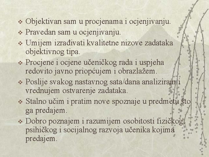 v v v v Objektivan sam u procjenama i ocjenjivanju. Pravedan sam u ocjenjivanju. v v v v Objektivan sam u procjenama i ocjenjivanju. Pravedan sam u ocjenjivanju.