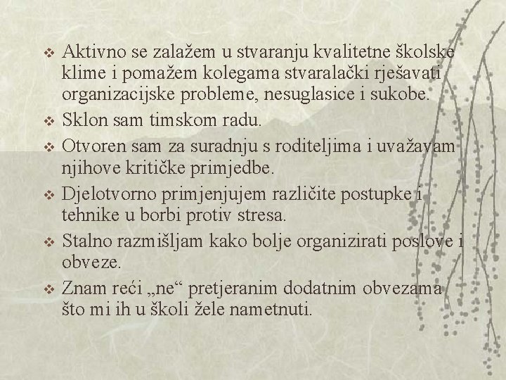 v v v Aktivno se zalažem u stvaranju kvalitetne školske klime i pomažem kolegama v v v Aktivno se zalažem u stvaranju kvalitetne školske klime i pomažem kolegama