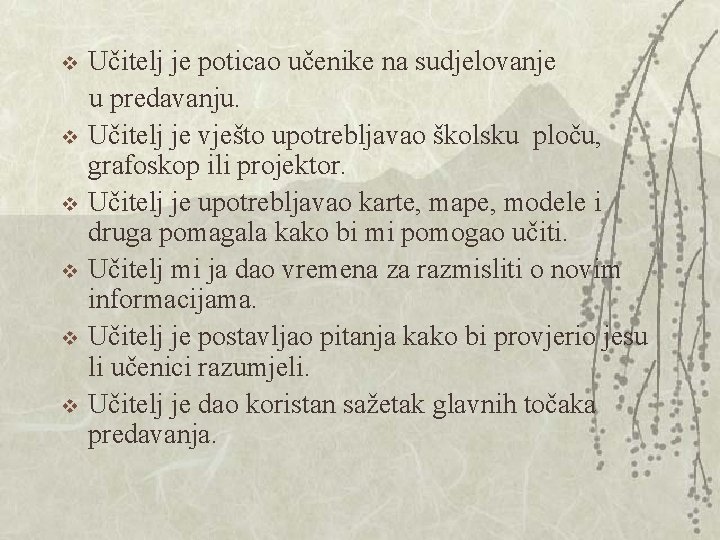 Učitelj je poticao učenike na sudjelovanje u predavanju. v Učitelj je vješto upotrebljavao školsku Učitelj je poticao učenike na sudjelovanje u predavanju. v Učitelj je vješto upotrebljavao školsku