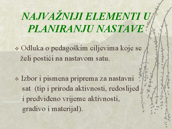 NAJVAŽNIJI ELEMENTI U PLANIRANJU NASTAVE Odluka o pedagoškim ciljevima koje se želi postići na NAJVAŽNIJI ELEMENTI U PLANIRANJU NASTAVE Odluka o pedagoškim ciljevima koje se želi postići na