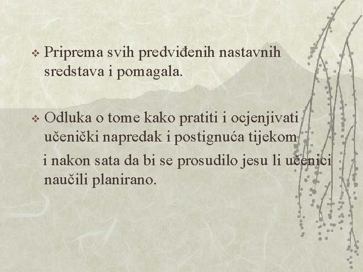 v Priprema svih predviđenih nastavnih sredstava i pomagala. Odluka o tome kako pratiti i v Priprema svih predviđenih nastavnih sredstava i pomagala. Odluka o tome kako pratiti i