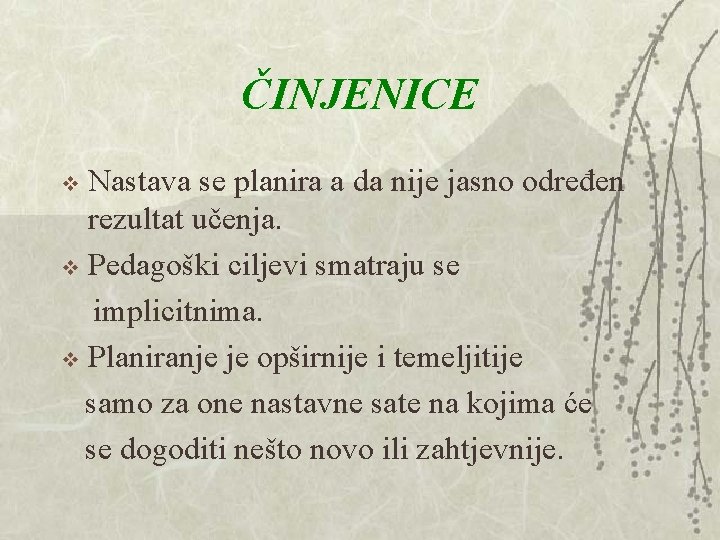 ČINJENICE Nastava se planira a da nije jasno određen rezultat učenja. v Pedagoški ciljevi ČINJENICE Nastava se planira a da nije jasno određen rezultat učenja. v Pedagoški ciljevi