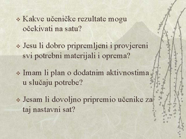 v Kakve učeničke rezultate mogu očekivati na satu? v Jesu li dobro pripremljeni i v Kakve učeničke rezultate mogu očekivati na satu? v Jesu li dobro pripremljeni i