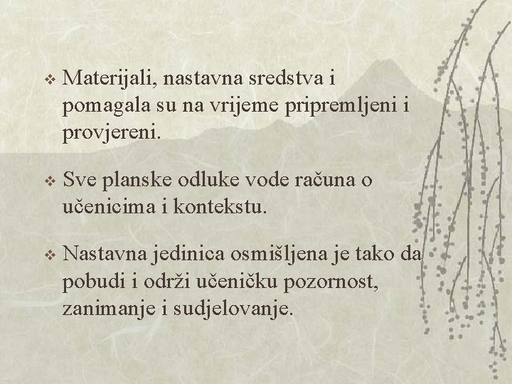 v Materijali, nastavna sredstva i pomagala su na vrijeme pripremljeni i provjereni. v Sve v Materijali, nastavna sredstva i pomagala su na vrijeme pripremljeni i provjereni. v Sve