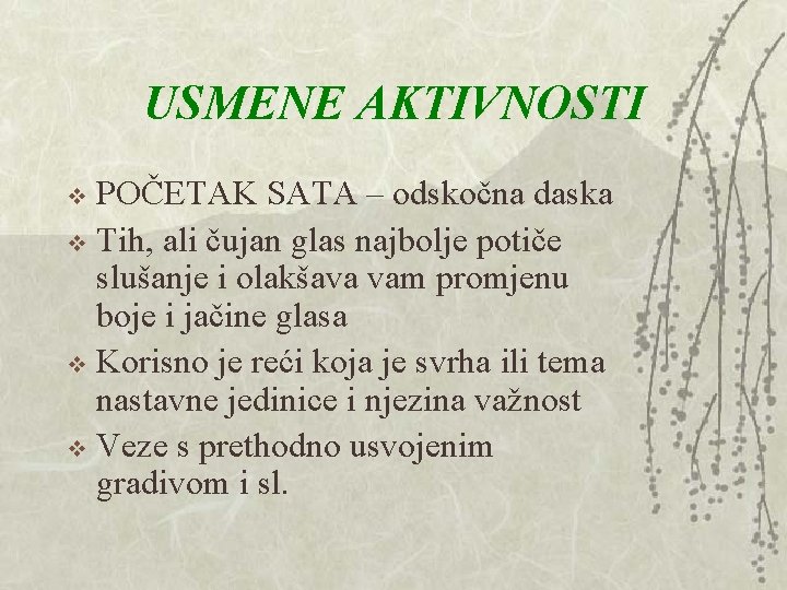 USMENE AKTIVNOSTI POČETAK SATA – odskočna daska v Tih, ali čujan glas najbolje potiče USMENE AKTIVNOSTI POČETAK SATA – odskočna daska v Tih, ali čujan glas najbolje potiče