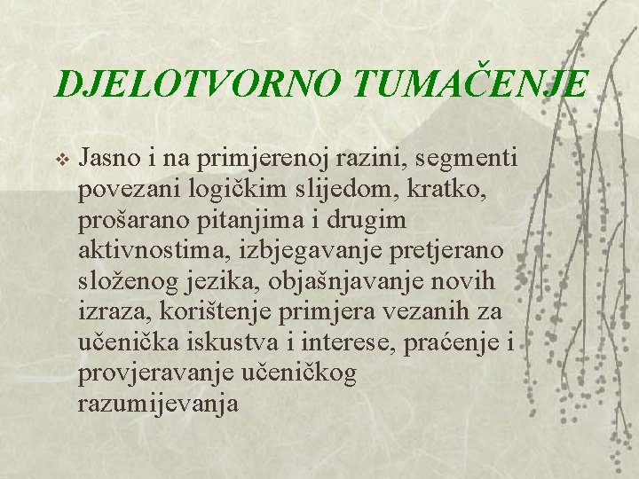 DJELOTVORNO TUMAČENJE v Jasno i na primjerenoj razini, segmenti povezani logičkim slijedom, kratko, prošarano DJELOTVORNO TUMAČENJE v Jasno i na primjerenoj razini, segmenti povezani logičkim slijedom, kratko, prošarano