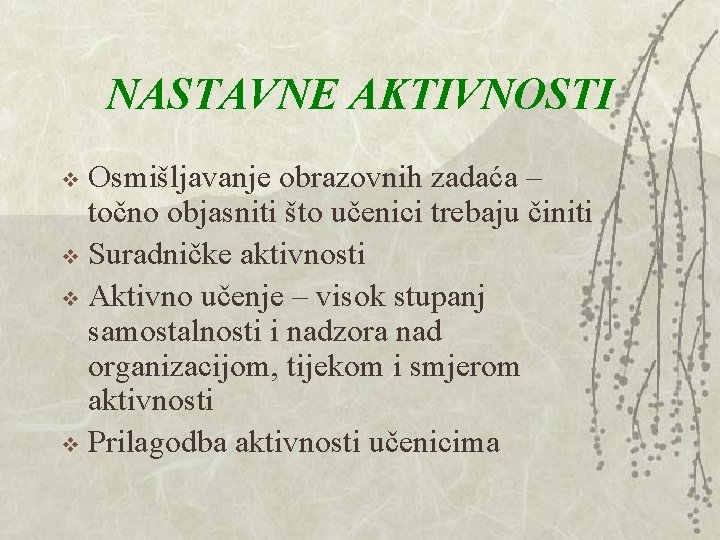 NASTAVNE AKTIVNOSTI Osmišljavanje obrazovnih zadaća – točno objasniti što učenici trebaju činiti v Suradničke NASTAVNE AKTIVNOSTI Osmišljavanje obrazovnih zadaća – točno objasniti što učenici trebaju činiti v Suradničke