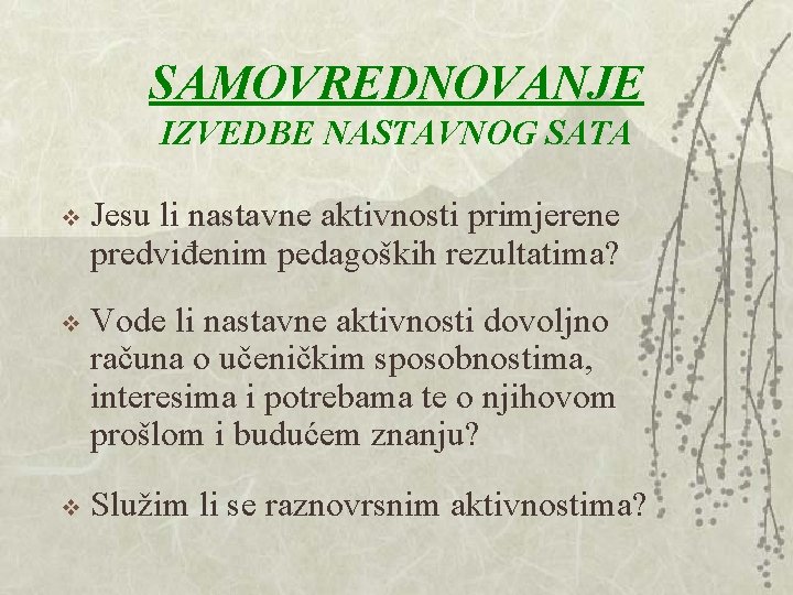 SAMOVREDNOVANJE IZVEDBE NASTAVNOG SATA v Jesu li nastavne aktivnosti primjerene predviđenim pedagoških rezultatima? v SAMOVREDNOVANJE IZVEDBE NASTAVNOG SATA v Jesu li nastavne aktivnosti primjerene predviđenim pedagoških rezultatima? v