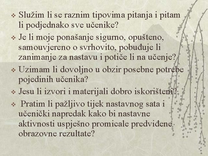 Služim li se raznim tipovima pitanja i pitam li podjednako sve učenike? v Je Služim li se raznim tipovima pitanja i pitam li podjednako sve učenike? v Je