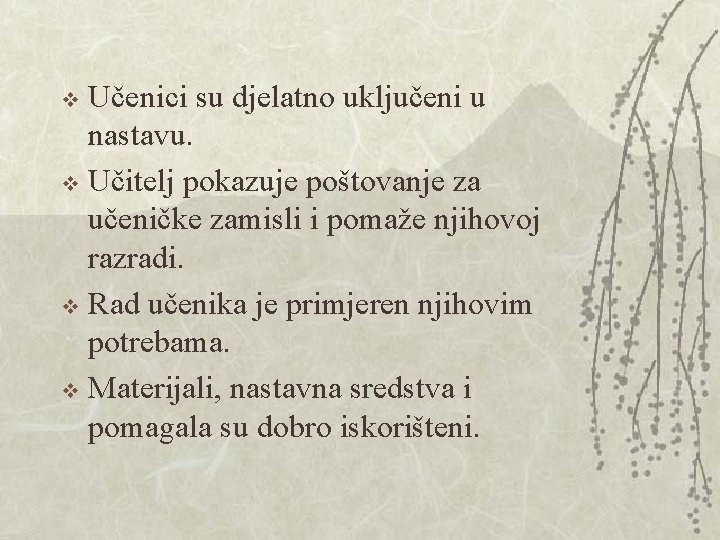 Učenici su djelatno uključeni u nastavu. v Učitelj pokazuje poštovanje za učeničke zamisli i Učenici su djelatno uključeni u nastavu. v Učitelj pokazuje poštovanje za učeničke zamisli i
